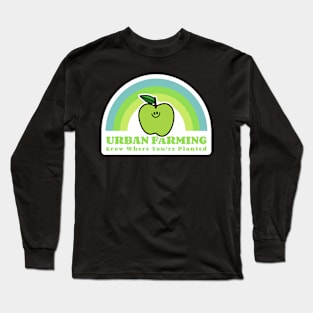 Urban Farming - Grow Where You're Planted Long Sleeve T-Shirt